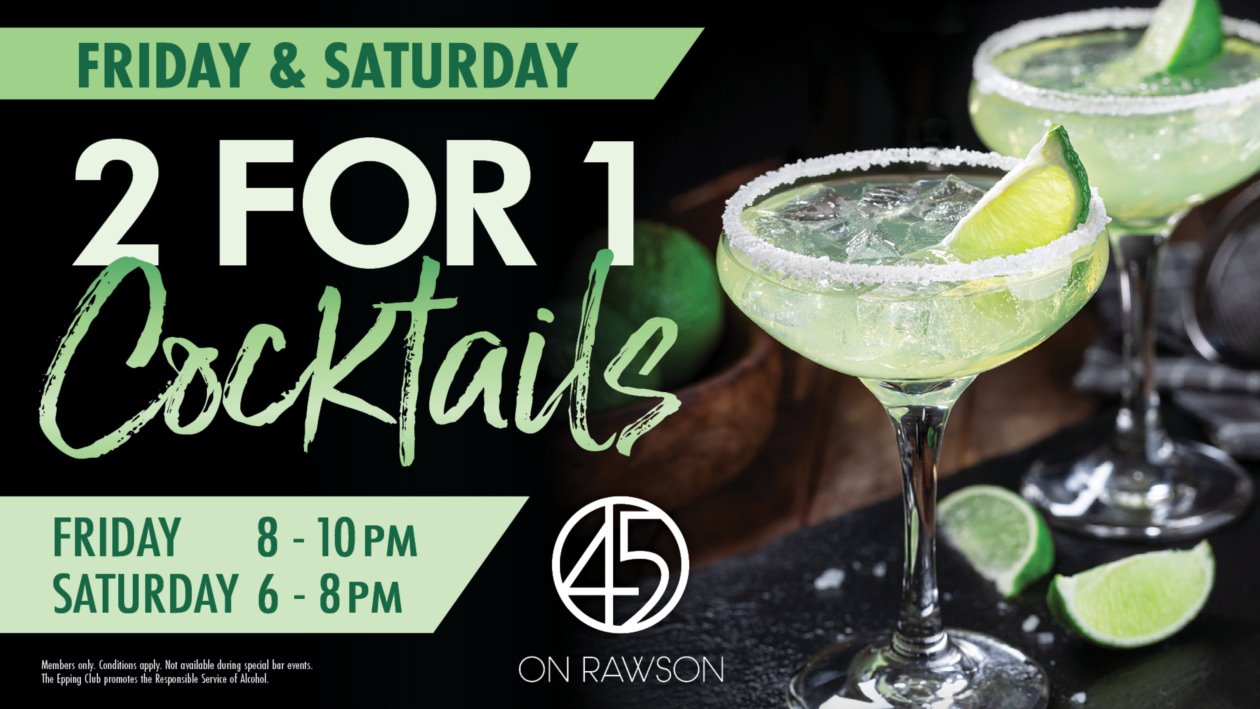 2-for-1 Cocktails NEW TIME! Friday & Saturday